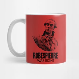 Robespierre Was Right Mug